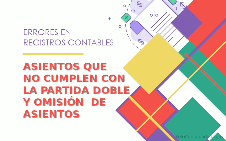 Asientos que no cumplen con la partida doble y Omisión de asientos - Errores en registros contables - Banner