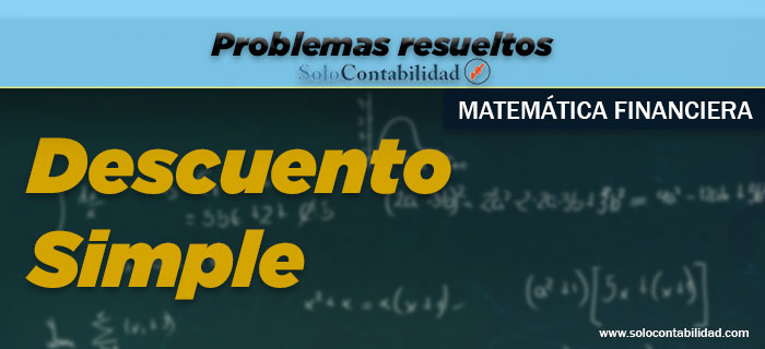 Problemas resueltos de Descuento Simple - Matemática Financiera