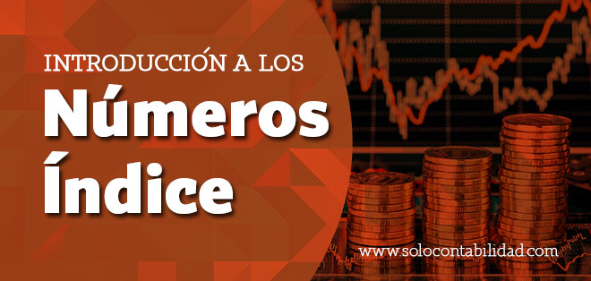 Números Índice - Temas de Contabilidad - solocontabilidad.com