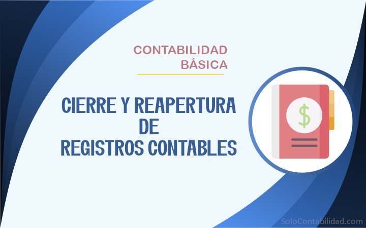 Cierre y reapertura de registros contables