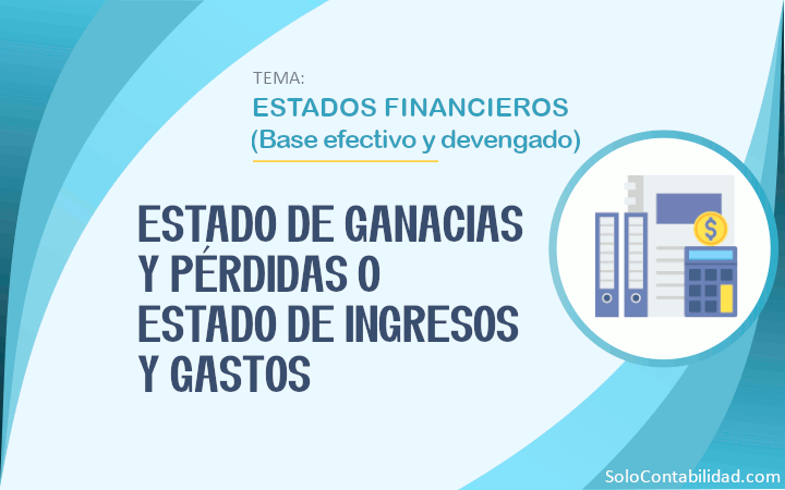 Estado de Ganancias y Pérdidas o estado de ingresos y gastos