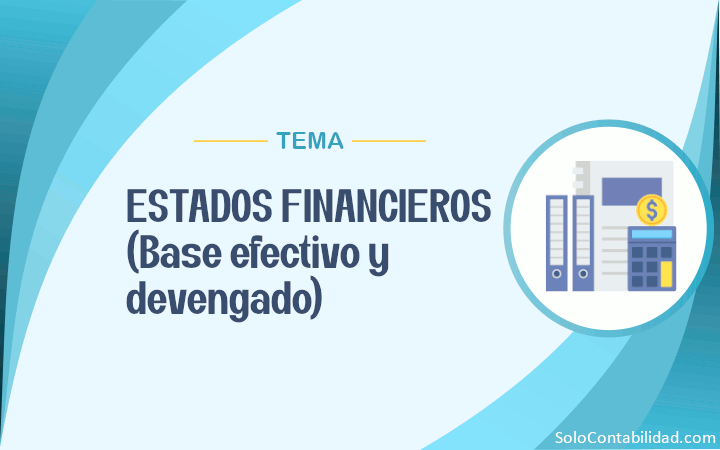 Estados Financieros - Base Efectivo y Devengado