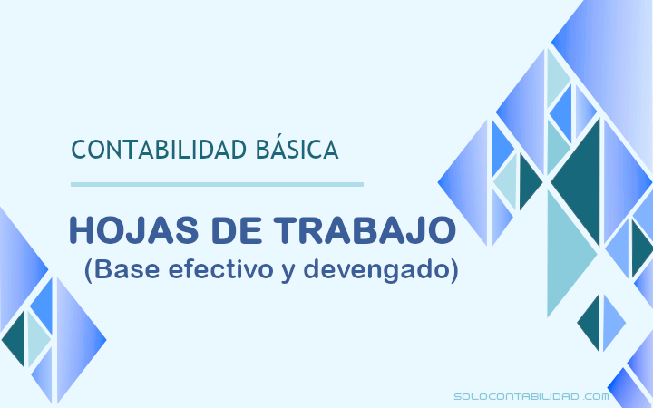 Hojas de Trabajo - base efectivo y devengado - contabilidad básica