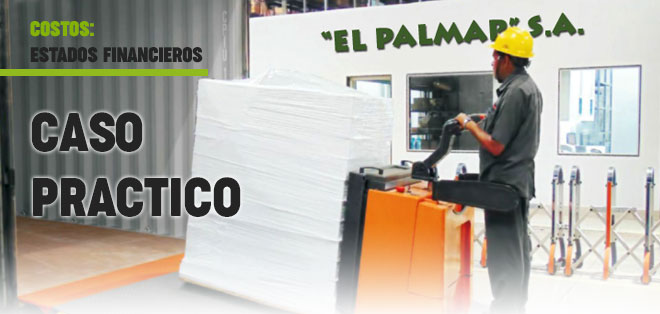 Caso Práctico - Costos, El Palmar - Estados Financieros - Contabilidad de Costos - solocontabilidad.com