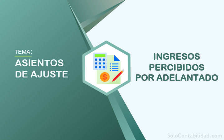 Ingresos percibidos por adelantado - Asientos de ajuste