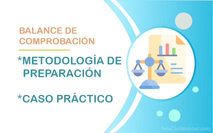 Balance de comprobación: Metodología de preparación - Caso práctico